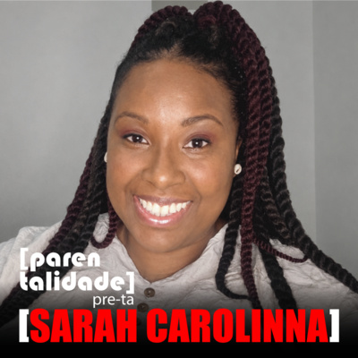 [parenta] #39 – Maternagem Preta – Sarah&nbsp;Carolinna