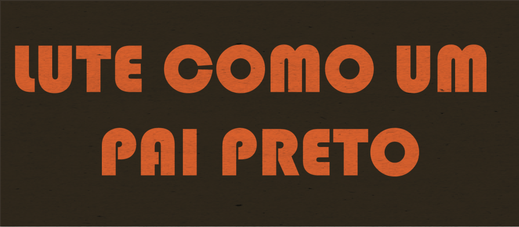 Lute como um Pai&nbsp;Preto