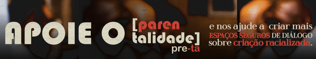 Apoie o Parentalidade Preta