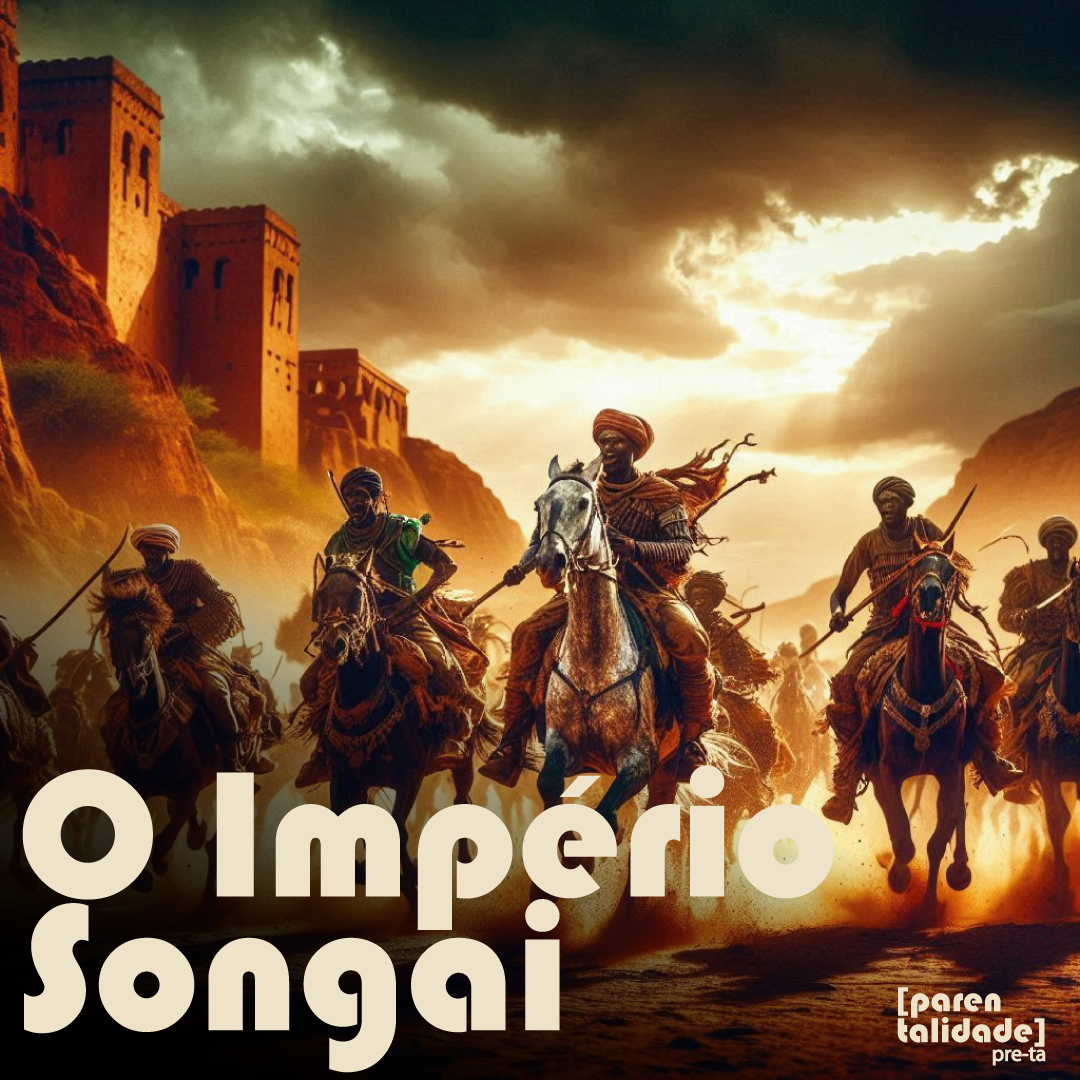 Afrocentricidade em 12 Passos Outubro/24 – Semana 1 – O Império Songai