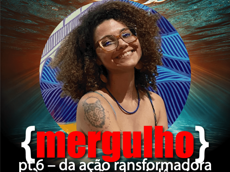 {mergulho} pt.6 – Da ação transformadora à prevenção da&nbsp;violência