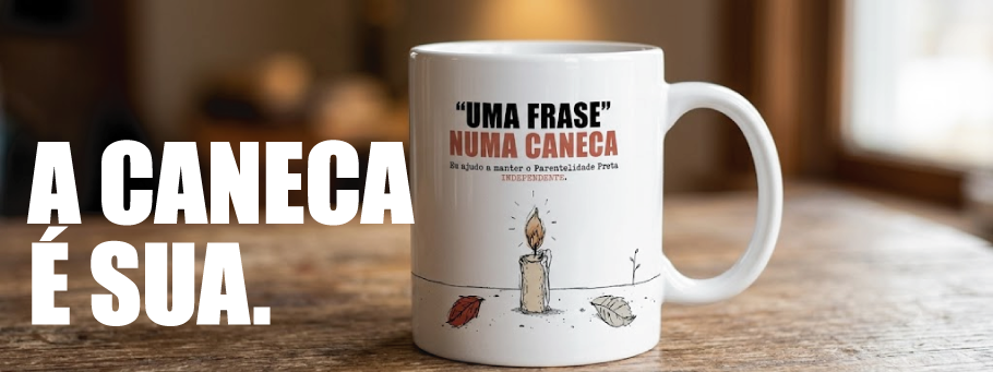 Faixa A Caneca é Sua de apoio mensal ao Parentalidade Preta